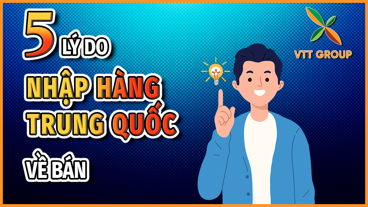  Top 5 lý do nên nhập hàng Trung Quốc trên Taobao/1688/Tmall về bán